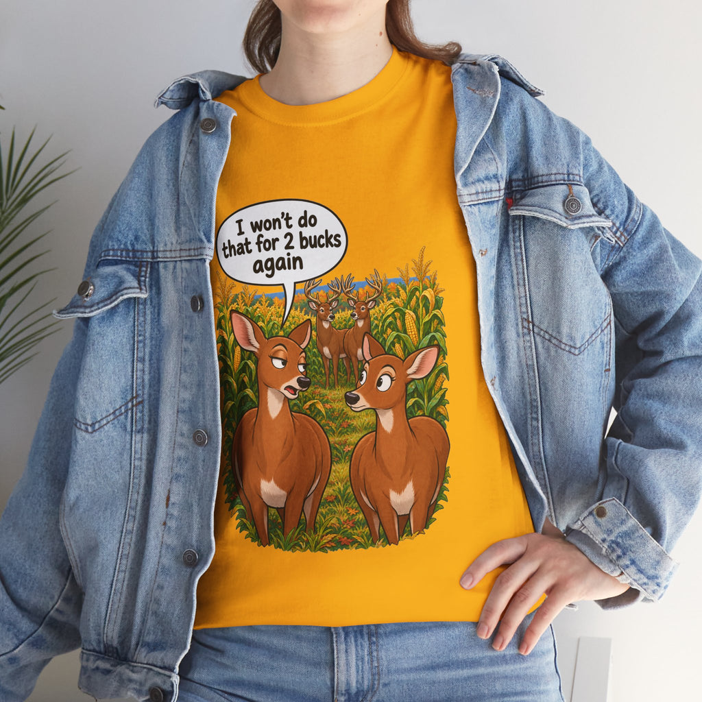 Not for 2 Bucks Again! Funny Deer Pun T-Shirt