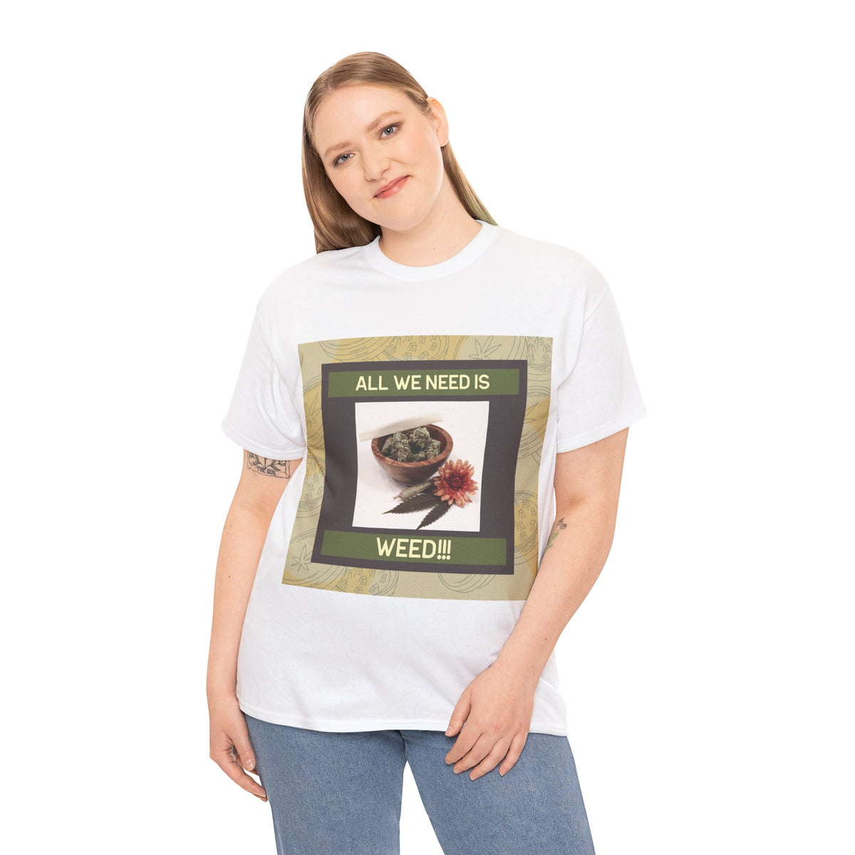 All We Need Is Weed Graphic Tee – Front Print | Intuition Within