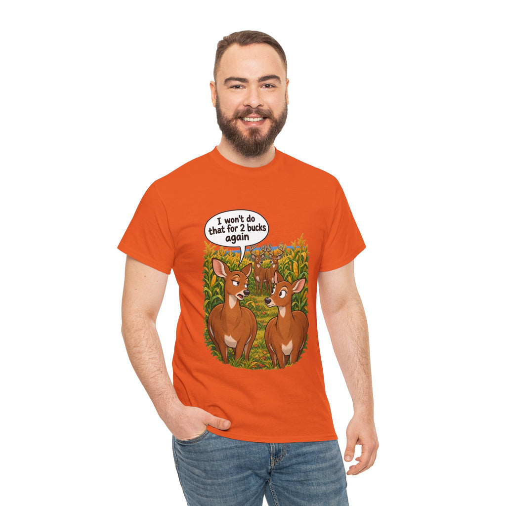 Not for 2 Bucks Again! Funny Deer Pun T-Shirt