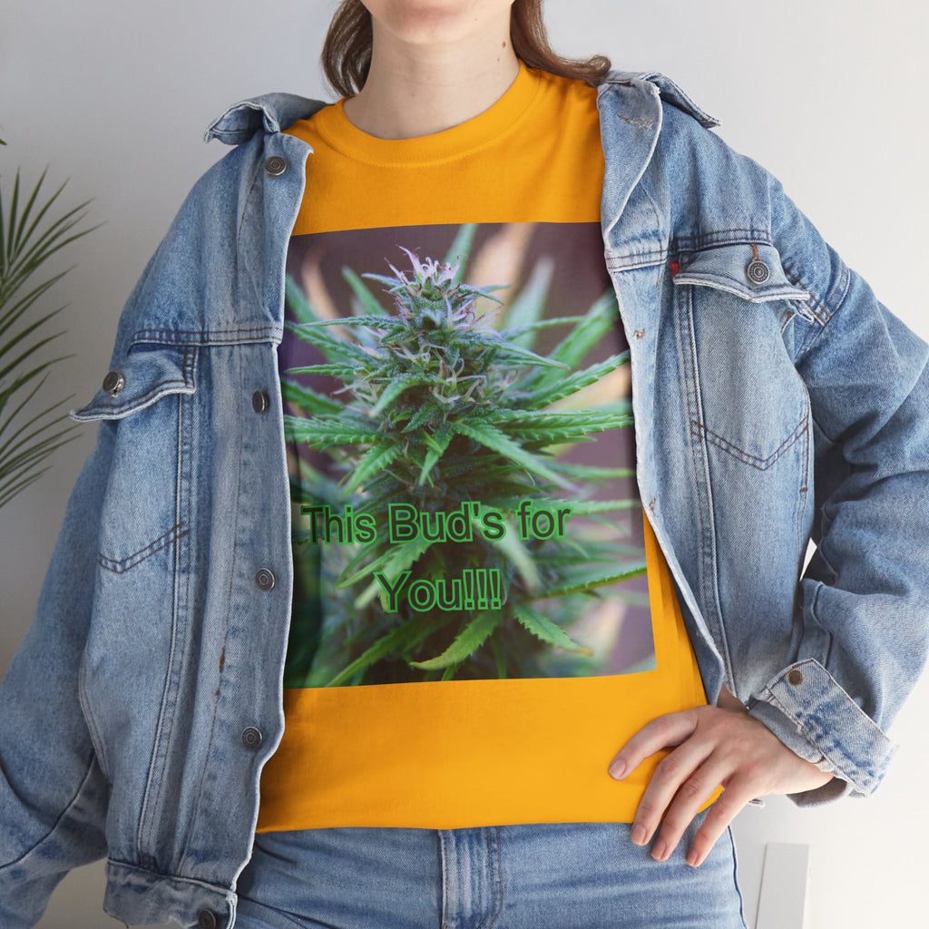 This Bud’s for You Cannabis Tee – Front Print | Intuition Within