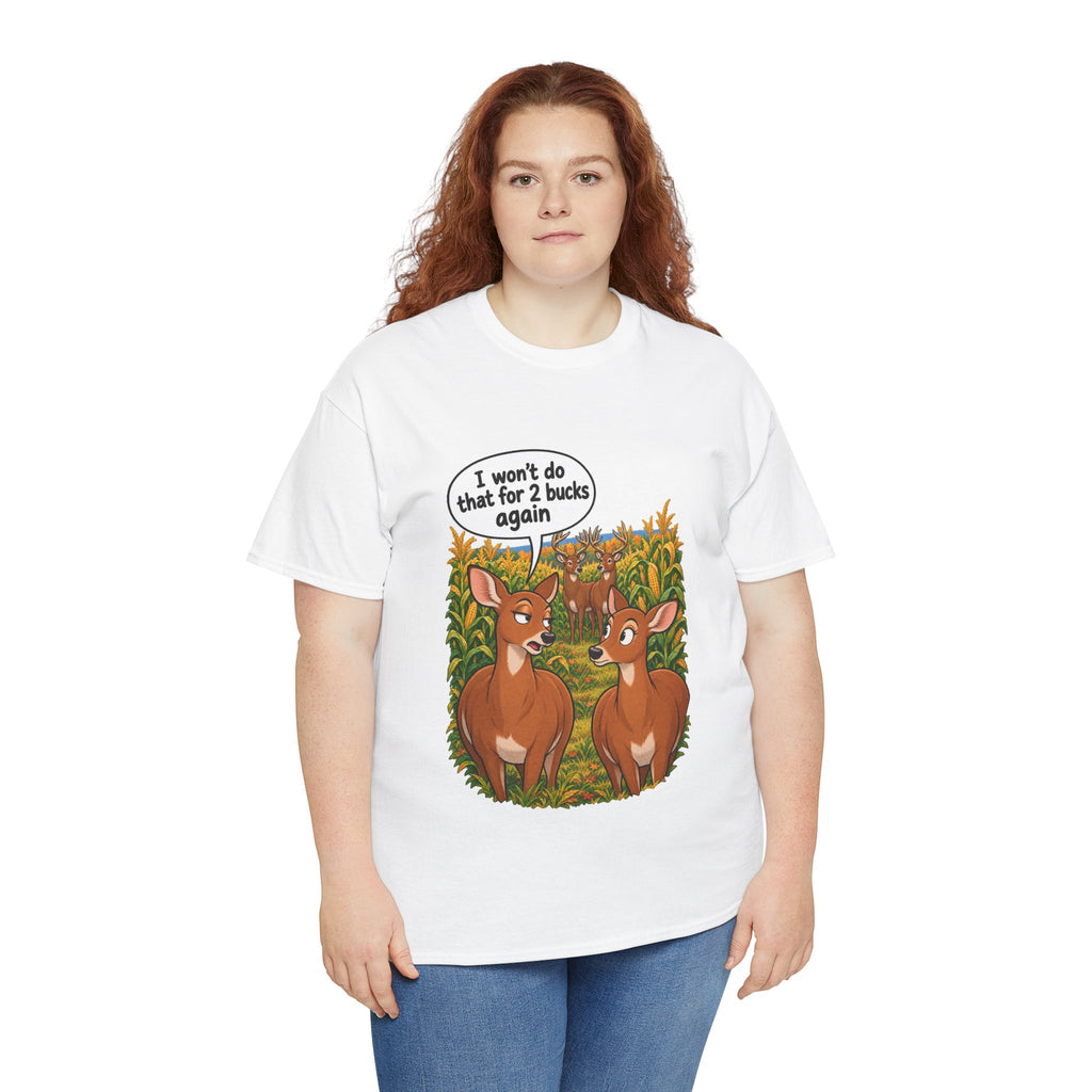 Not for 2 Bucks Again! Funny Deer Pun T-Shirt