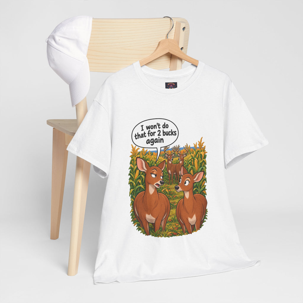 Not for 2 Bucks Again! Funny Deer Pun T-Shirt