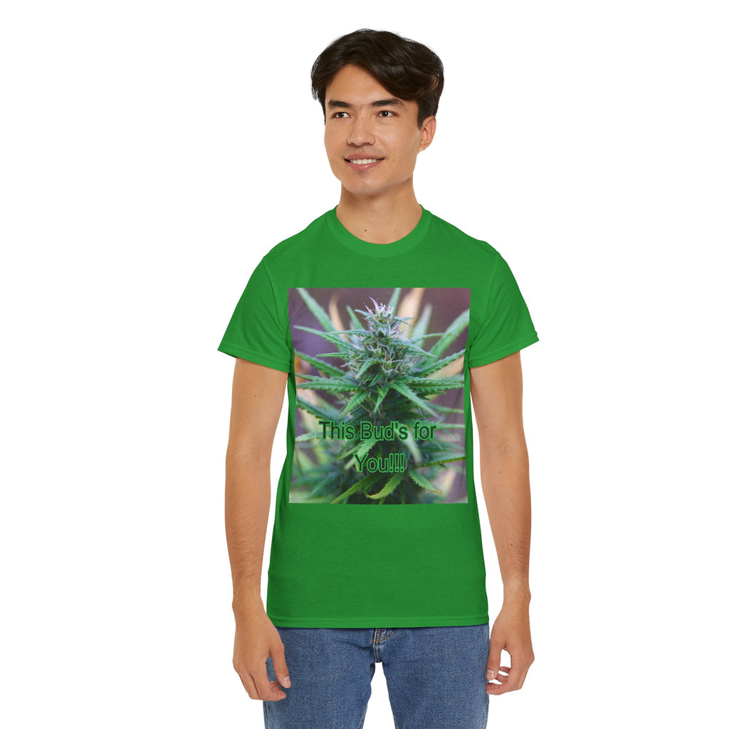This Bud’s for You Cannabis Tee – Front Print | Intuition Within