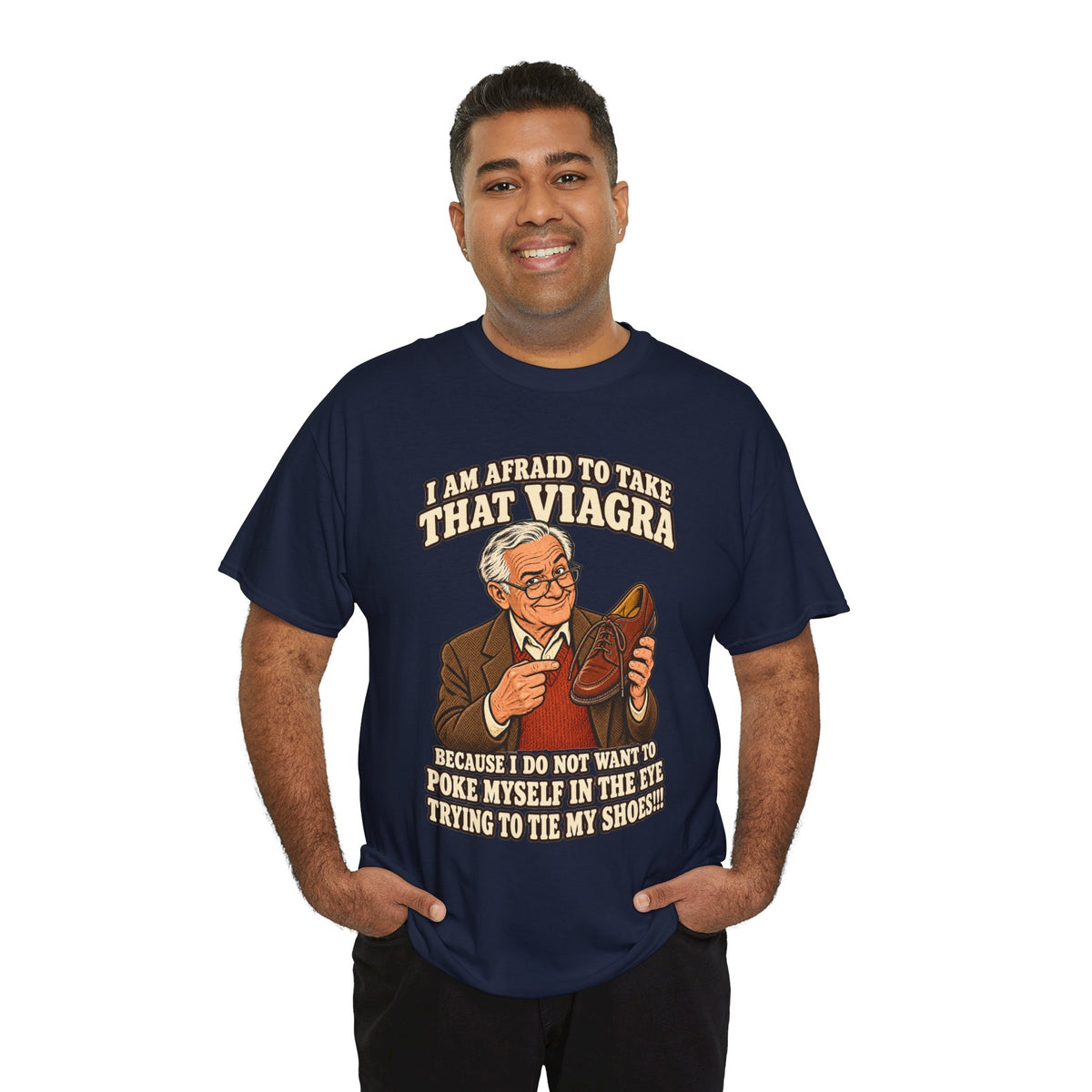 Afraid to Take That Viagra T-Shirt | Adult Humor