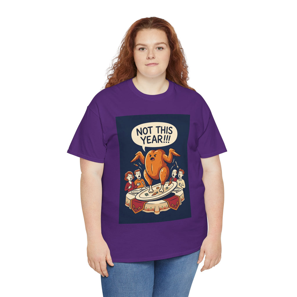 Not This Year! Turkey Thanksgiving T-Shirt | Holiday Humor