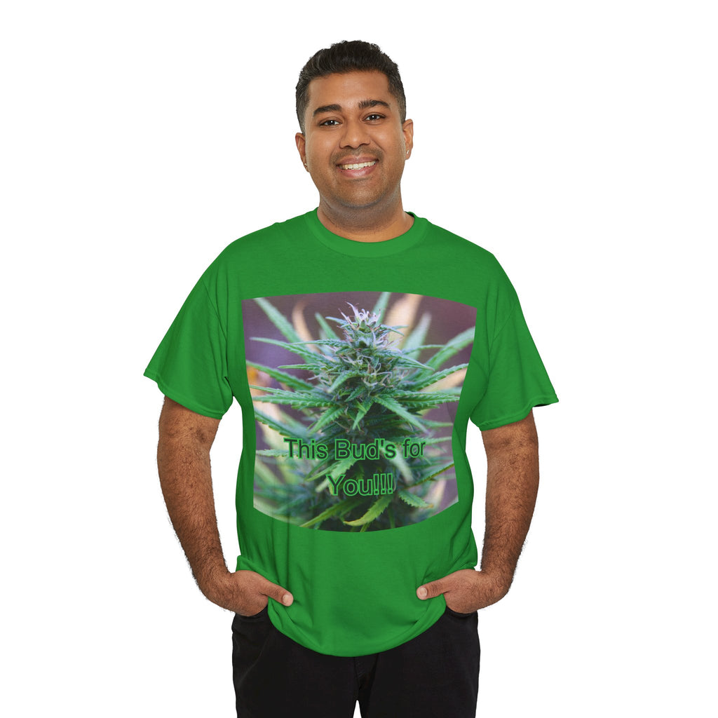 This Bud’s for You Cannabis Tee – Front Print | Intuition Within