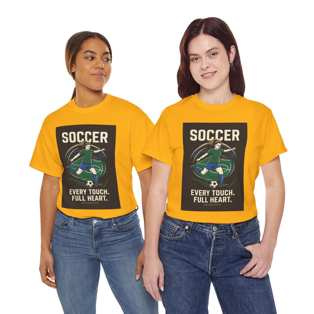 Every Touch, Full Heart Soccer T-Shirt