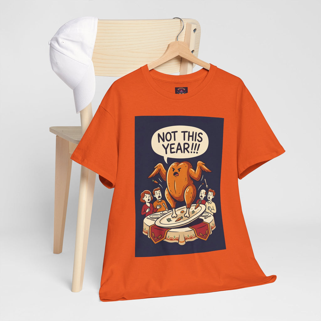 Not This Year! Turkey Thanksgiving T-Shirt | Holiday Humor