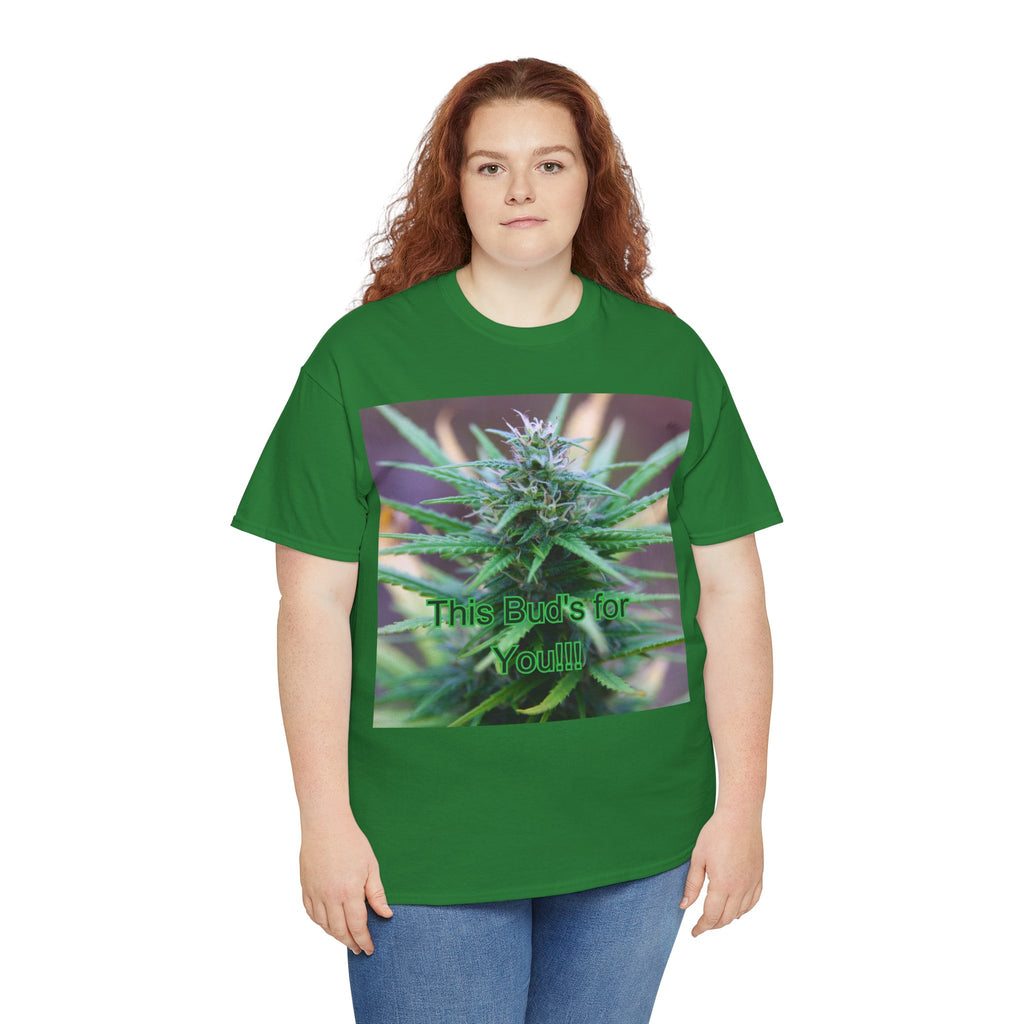 This Bud’s for You Cannabis Tee – Front Print | Intuition Within