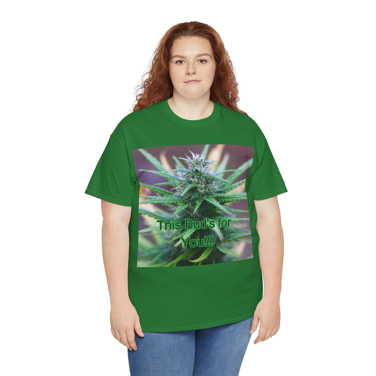 This Bud’s for You Cannabis Tee – Front Print | Intuition Within