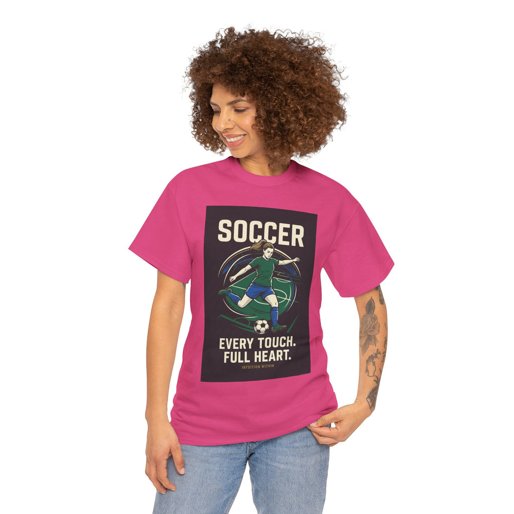 Every Touch, Full Heart Soccer T-Shirt
