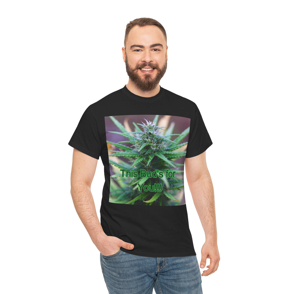 This Bud’s for You Cannabis Tee – Front Print | Intuition Within