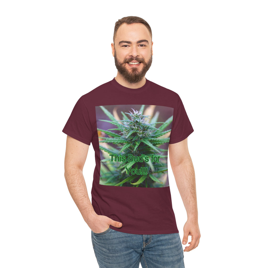 This Bud’s for You Cannabis Tee – Front Print | Intuition Within