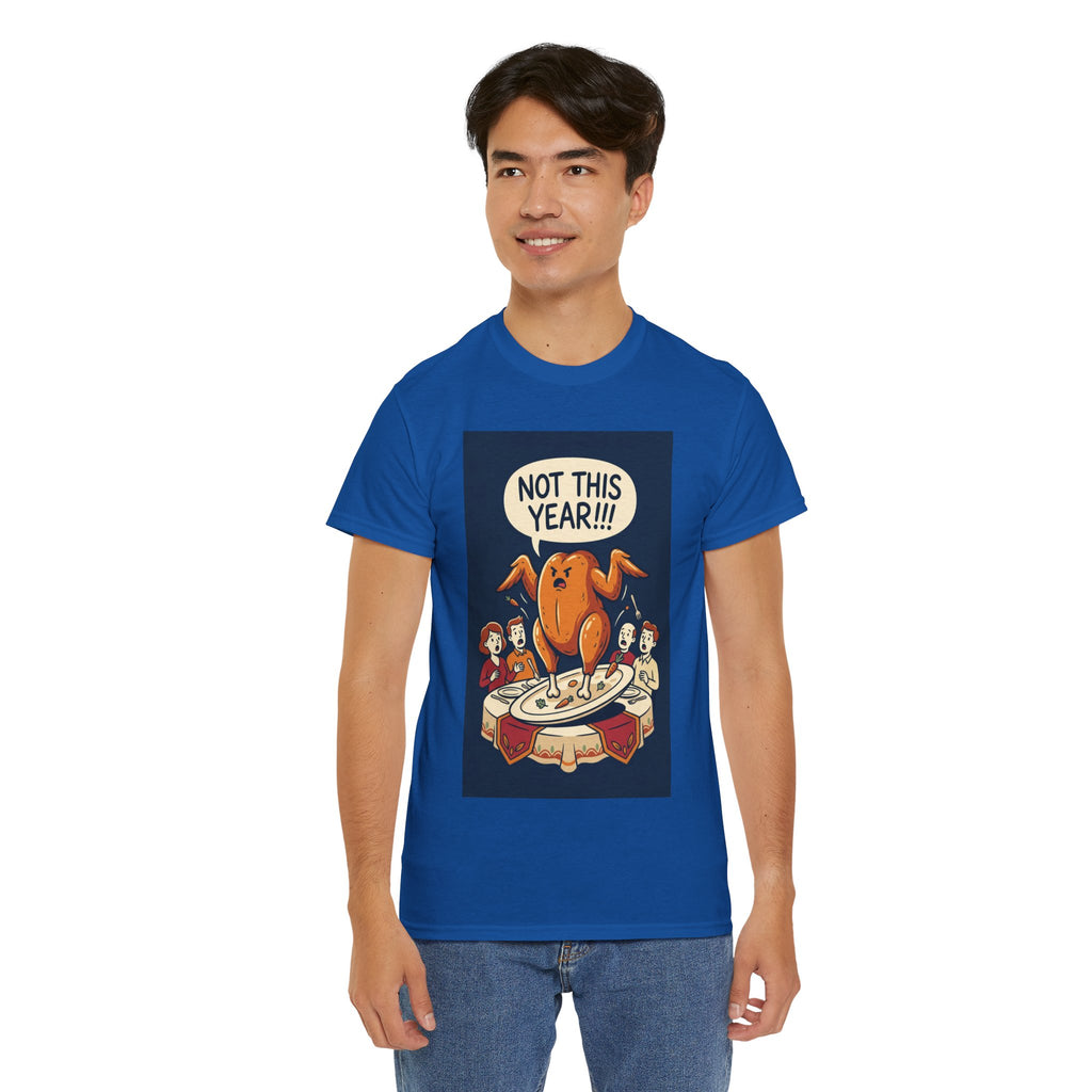 Not This Year! Turkey Thanksgiving T-Shirt | Holiday Humor