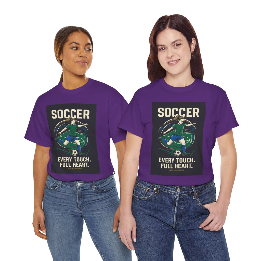 Every Touch, Full Heart Soccer T-Shirt