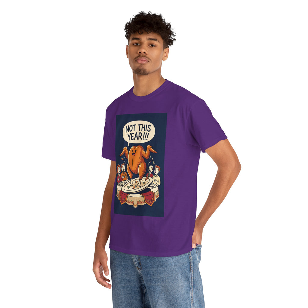 Not This Year! Turkey Thanksgiving T-Shirt | Holiday Humor