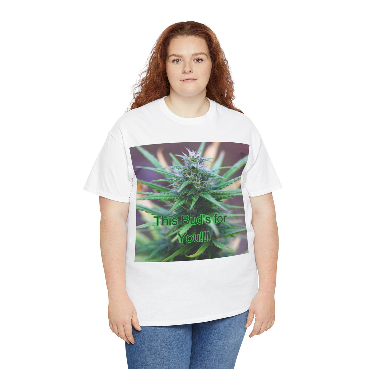 This Bud’s for You Cannabis Tee – Front Print | Intuition Within
