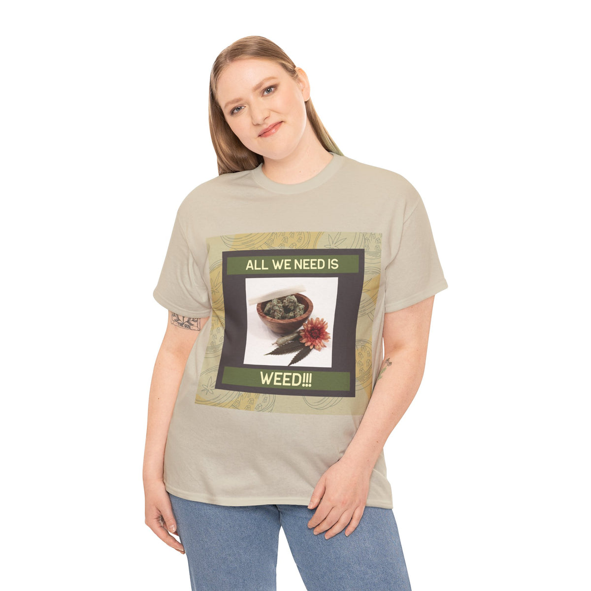 All We Need Is Weed Graphic Tee – Front Print | Intuition Within