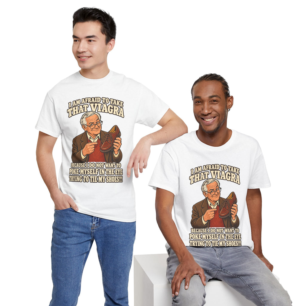 Afraid to Take That Viagra T-Shirt | Adult Humor