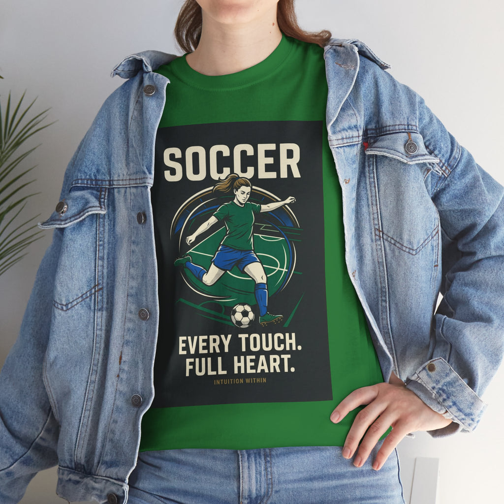Every Touch, Full Heart Soccer T-Shirt