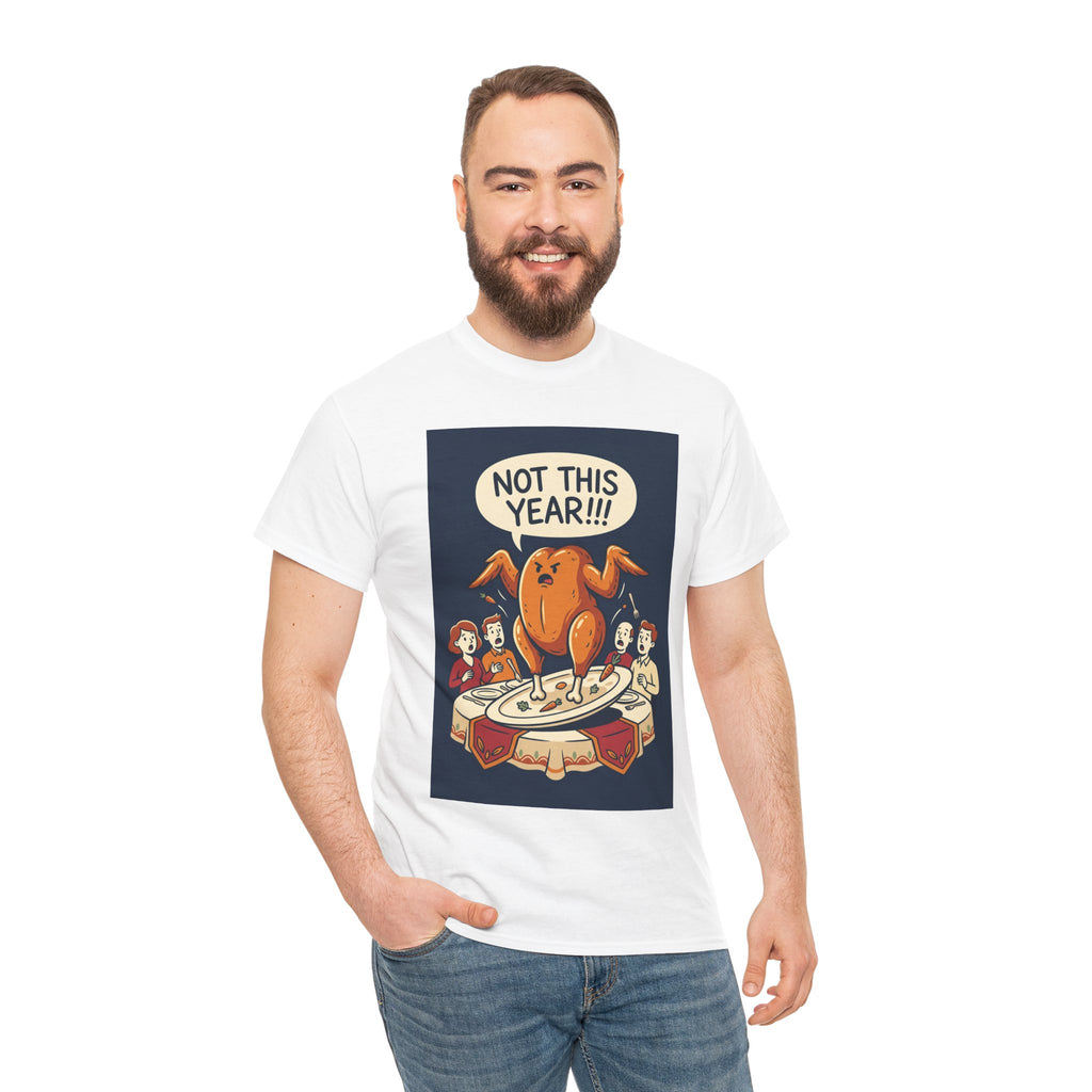 Not This Year! Turkey Thanksgiving T-Shirt | Holiday Humor