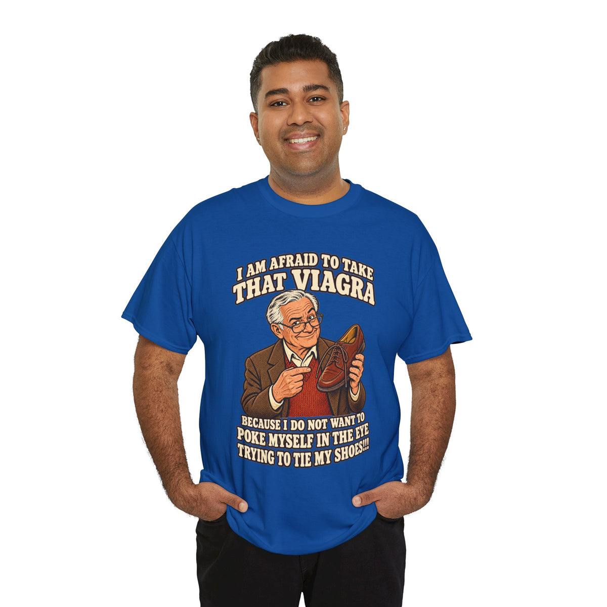 Afraid to Take That Viagra T-Shirt | Adult Humor
