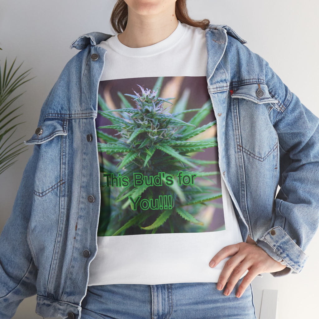 This Bud’s for You Cannabis Tee – Front Print | Intuition Within