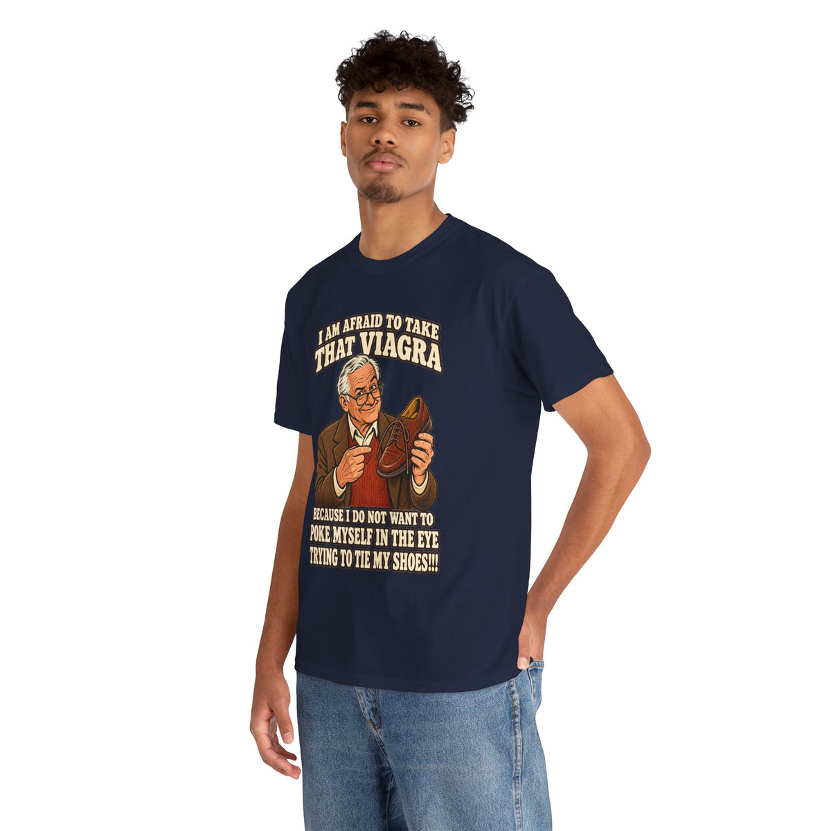 Afraid to Take That Viagra T-Shirt | Adult Humor
