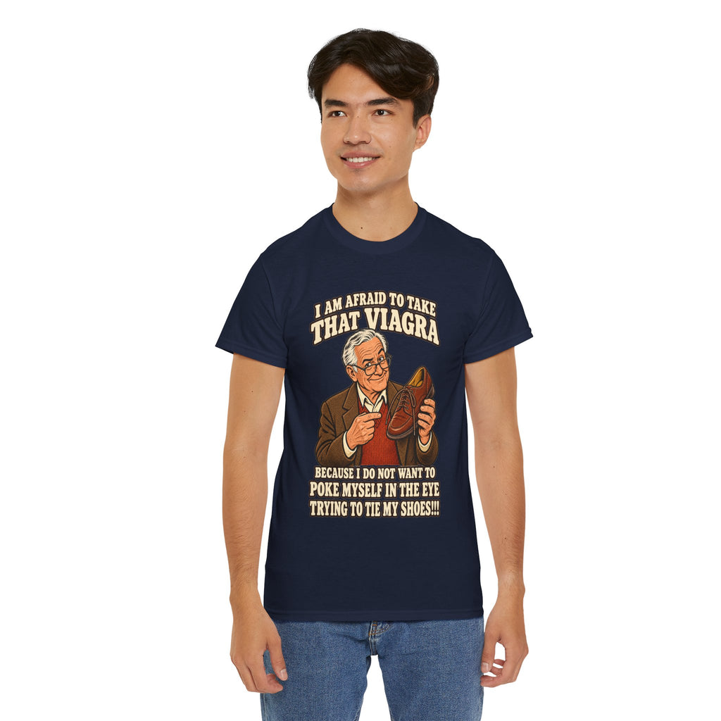 Afraid to Take That Viagra T-Shirt | Adult Humor