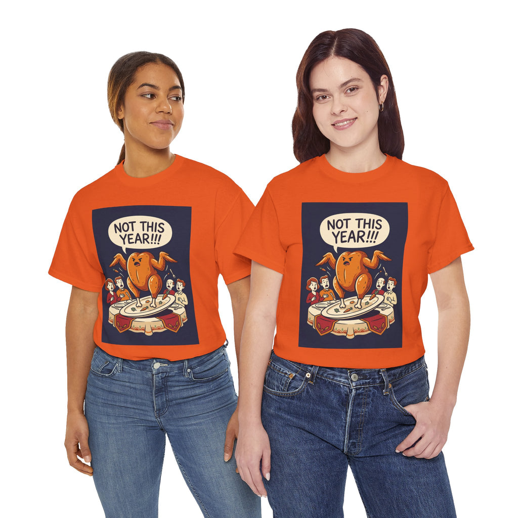 Not This Year! Turkey Thanksgiving T-Shirt | Holiday Humor