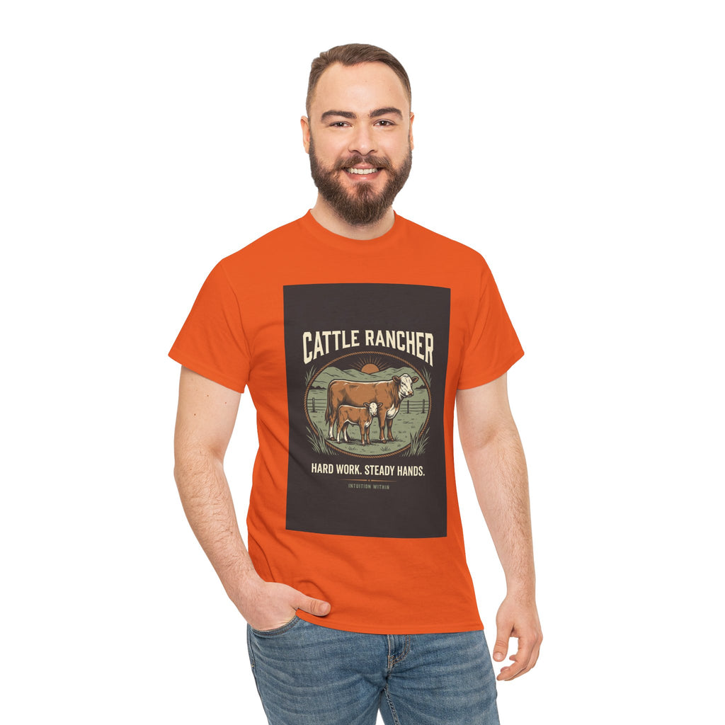 Hard Work, Steady Hands Cattle Rancher T-Shirt