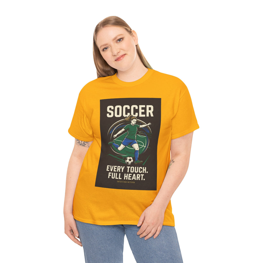 Every Touch, Full Heart Soccer T-Shirt