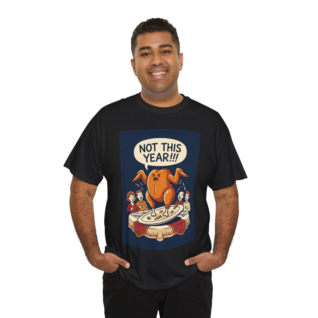 Not This Year! Turkey Thanksgiving T-Shirt | Holiday Humor