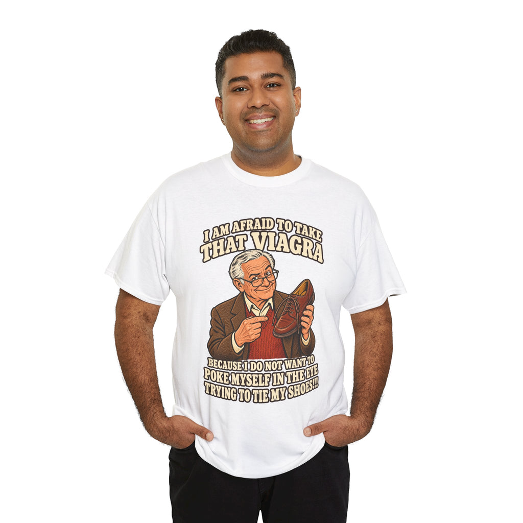 Afraid to Take That Viagra T-Shirt | Adult Humor