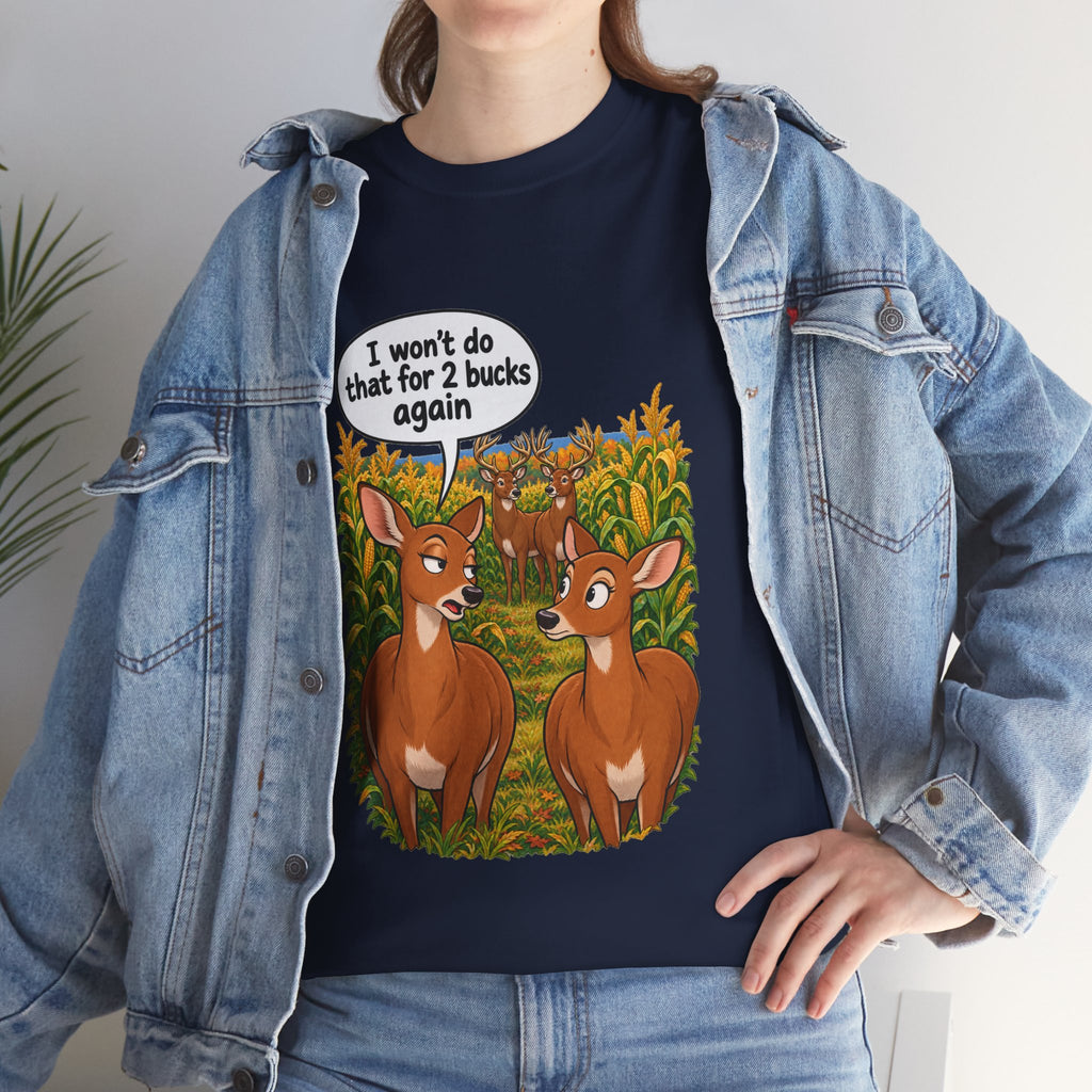 Not for 2 Bucks Again! Funny Deer Pun T-Shirt