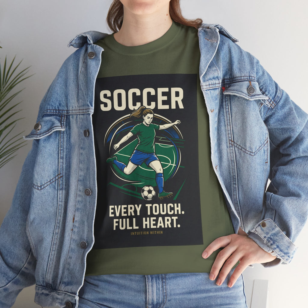 Every Touch, Full Heart Soccer T-Shirt