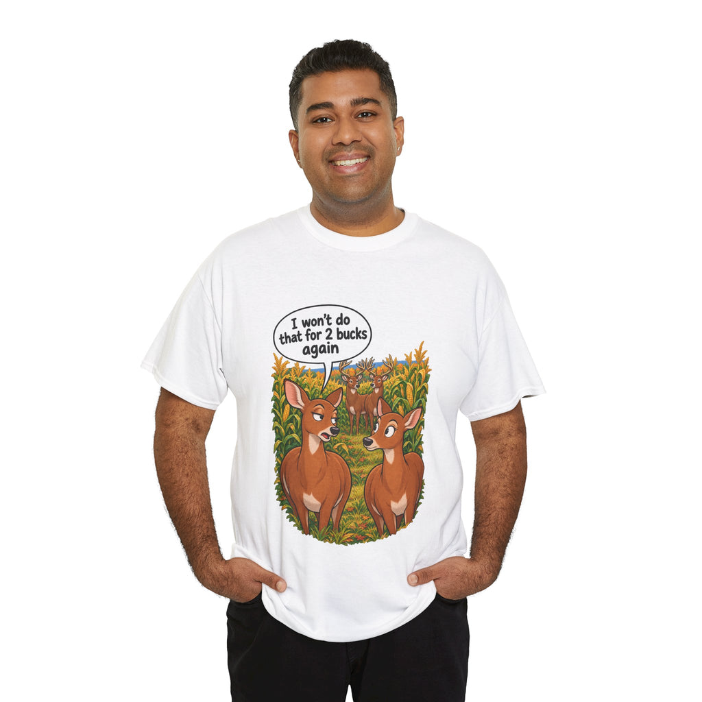 Not for 2 Bucks Again! Funny Deer Pun T-Shirt