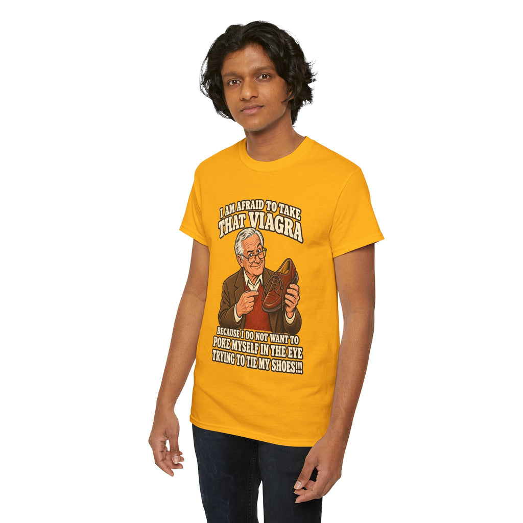 Afraid to Take That Viagra T-Shirt | Adult Humor