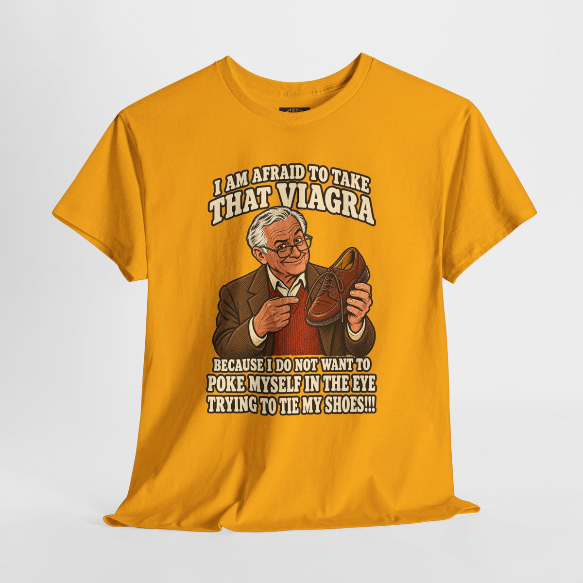 Afraid to Take That Viagra T-Shirt | Adult Humor