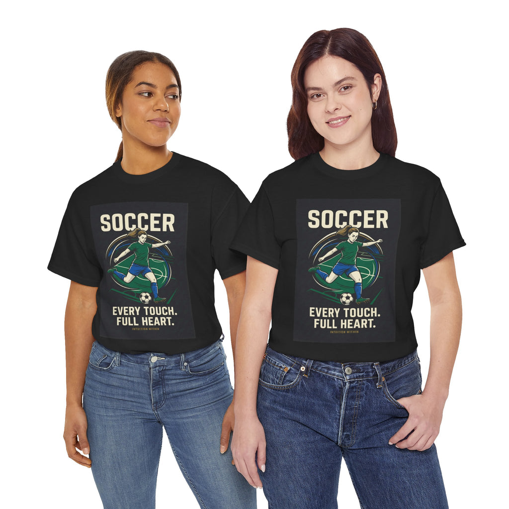 Every Touch, Full Heart Soccer T-Shirt