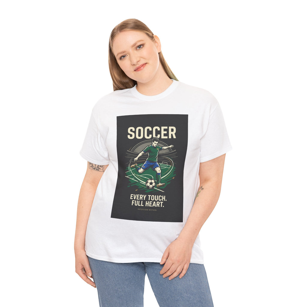Every Touch, Full Heart Soccer T-Shirt