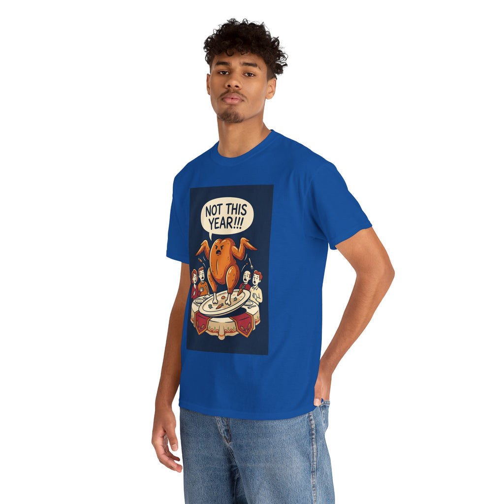 Not This Year! Turkey Thanksgiving T-Shirt | Holiday Humor