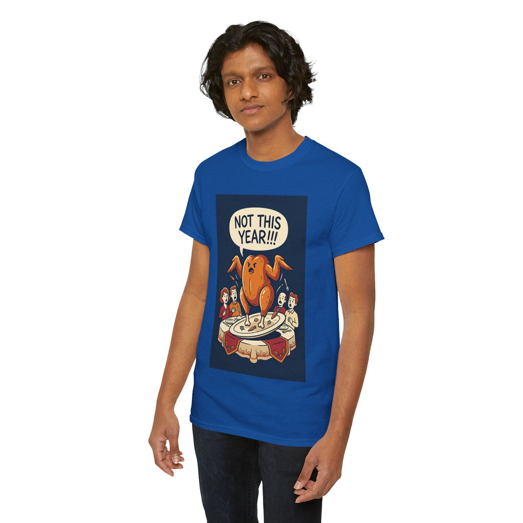 Not This Year! Turkey Thanksgiving T-Shirt | Holiday Humor