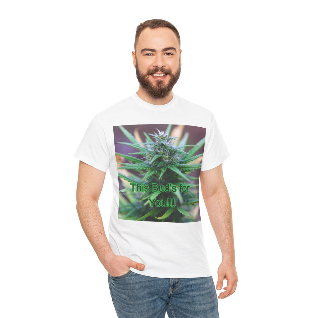 This Bud’s for You Cannabis Tee – Front Print | Intuition Within