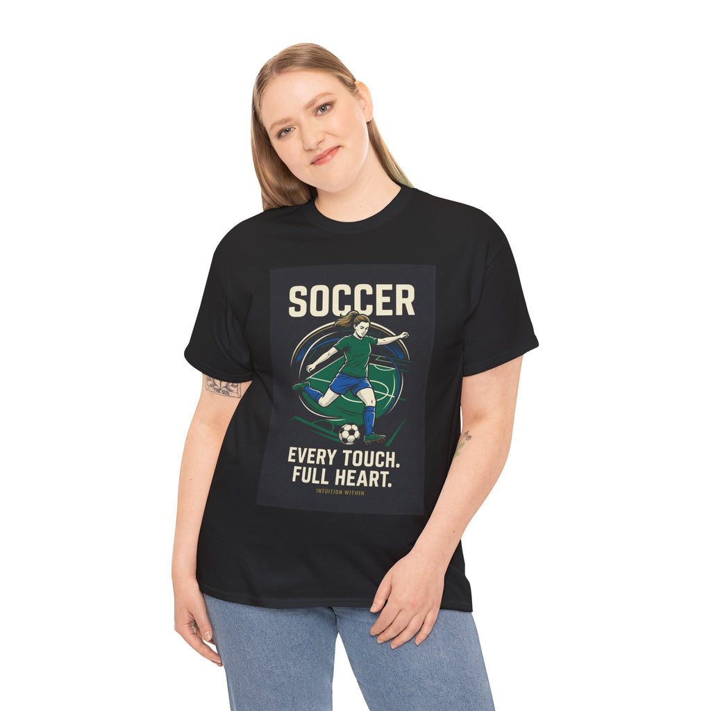 Every Touch, Full Heart Soccer T-Shirt