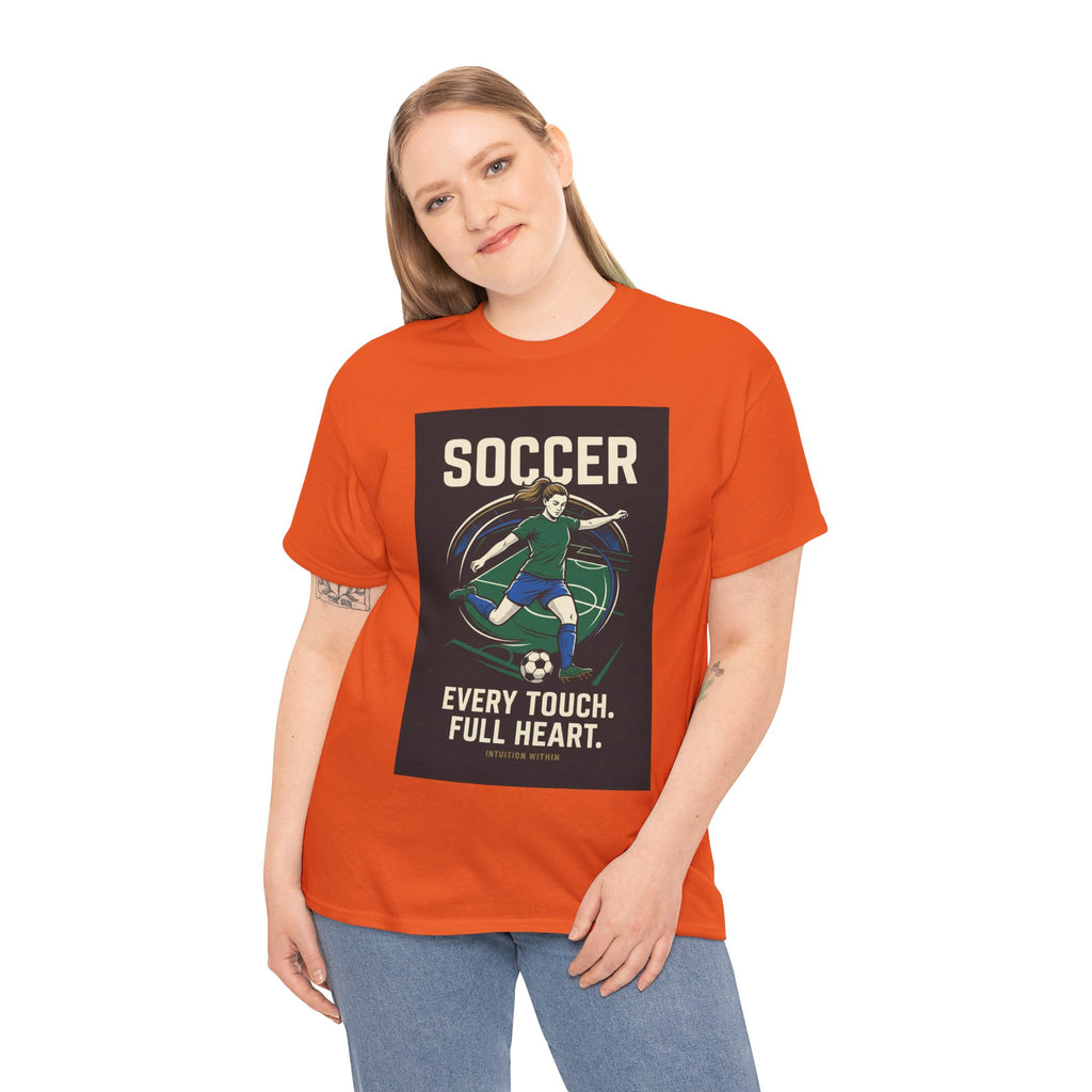 Every Touch, Full Heart Soccer T-Shirt