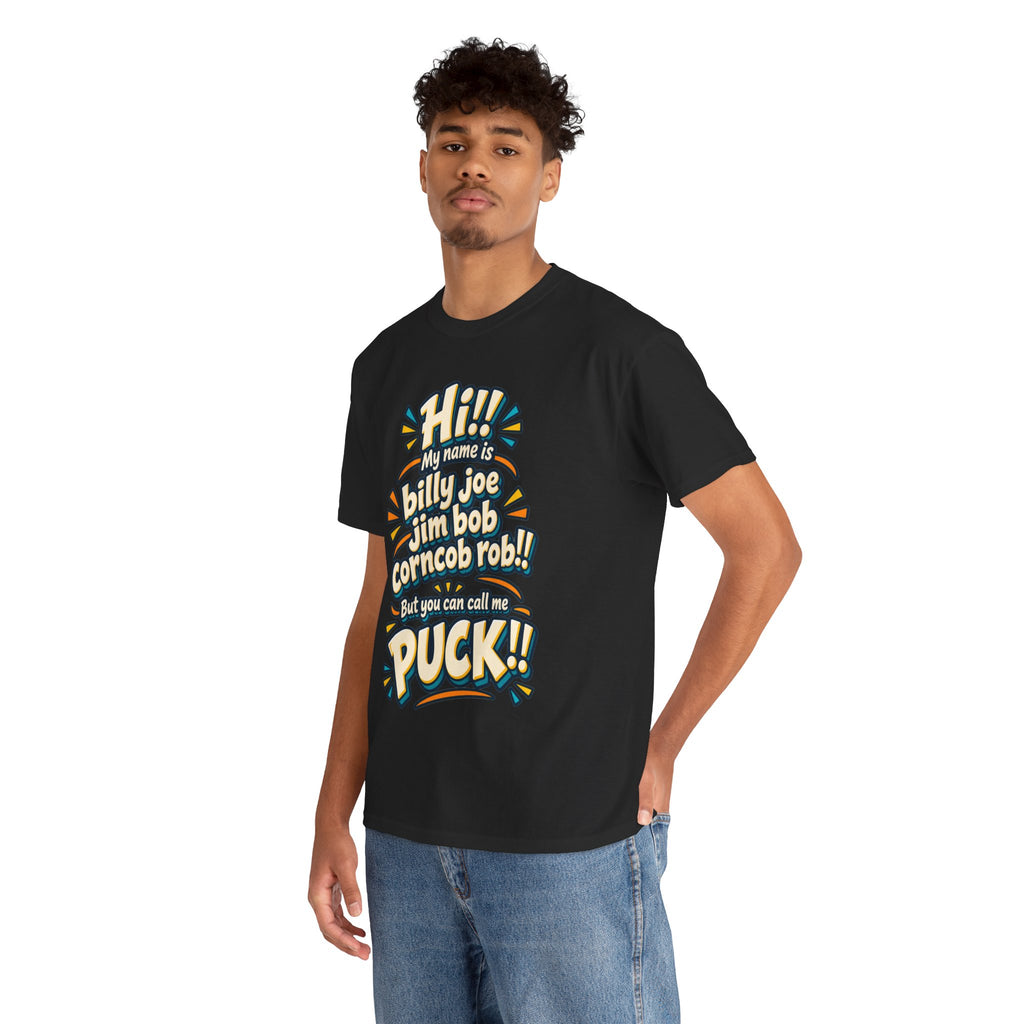 You Can Call Me Puck T-Shirt | Funny Nickname Humor